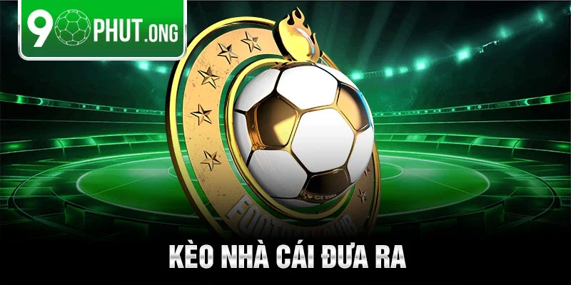 Kèo nhà cái đưa ra