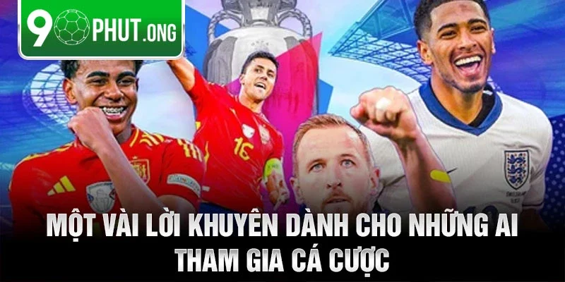 Một vài lời khuyên dành cho những ai tham gia cá cược.